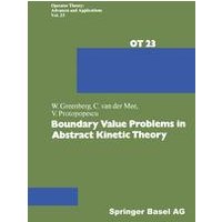 Boundary Value Problems in Abstract Kinetic Theory Boundary Value Problems in Abstract Kinetic Theory