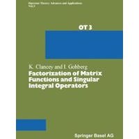 Factorization of Matrix Functions and Singular Integral Operators Factorization of Matrix Functions and Singular Integral Operators