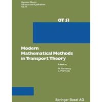 Modern Mathematical Methods in Transport Theory Modern Mathematical Methods in Transport Theory