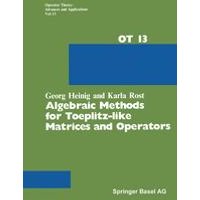 Algebraic Methods for Toeplitz-like Matrices and Operators Algebraic Methods for Toeplitz-like Matrices and Operators