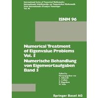 Numerical Treatment of Eigenvalue Problems Vol. 5 / Numerische Behandlung von Eigenwertaufgaben Band 5 Numerical Treatment of Eigenvalue Problems Vol. 5 / Numerische Behandlung von Eigenwertaufgaben Band 5
