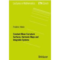 Constant Mean Curvature Surfaces, Harmonic Maps and Integrable Systems Constant Mean Curvature Surfaces, Harmonic Maps and Integrable Systems