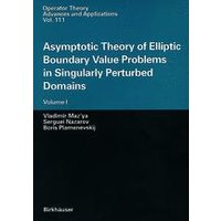 Asymptotic Theory of Elliptic Boundary Value Problems in Singularly Perturbed Domains Asymptotic Theory of Elliptic Boundary Value Problems in Singularly Perturbed Domains