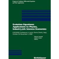 Evolution Equations: Applications to Physics, Industry, Life Sciences and Economics Evolution Equations: Applications to Physics, Industry, Life Sciences and Economics