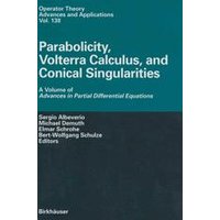 Parabolicity, Volterra Calculus, and Conical Singularities Parabolicity, Volterra Calculus, and Conical Singularities