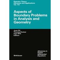 Aspects of Boundary Problems in Analysis and Geometry Aspects of Boundary Problems in Analysis and Geometry