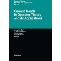 Current Trends in Operator Theory and its Applications Current Trends in Operator Theory and its Applications