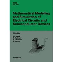 Mathematical Modelling and Simulation of Electrical Circuits and Semiconductor Devices Mathematical Modelling and Simulation of Electrical Circuits and Semiconductor Devices