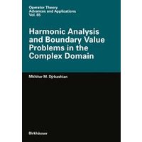 Harmonic Analysis and Boundary Value Problems in the Complex Domain Harmonic Analysis and Boundary Value Problems in the Complex Domain