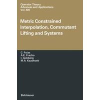 Metric Constrained Interpolation, Commutant Lifting and Systems Metric Constrained Interpolation, Commutant Lifting and Systems