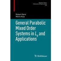 General Parabolic Mixed Order Systems in Lp and Applications General Parabolic Mixed Order Systems in Lp and Applications