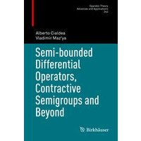 Semi-bounded Differential Operators, Contractive Semigroups and Beyond Semi-bounded Differential Operators, Contractive Semigroups and Beyond