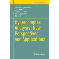 Hypercomplex Analysis: New Perspectives and Applications Hypercomplex Analysis: New Perspectives and Applications