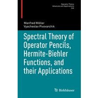 Spectral Theory of Operator Pencils, Hermite-Biehler Functions, and their Applications Spectral Theory of Operator Pencils, Hermite-Biehler Functions, and their Applications