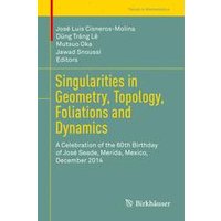 Singularities in Geometry, Topology, Foliations and Dynamics Singularities in Geometry, Topology, Foliations and Dynamics