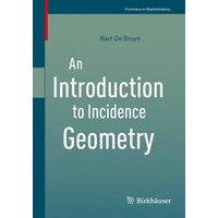 An Introduction to Incidence Geometry An Introduction to Incidence Geometry