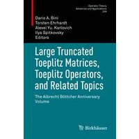 Large Truncated Toeplitz Matrices, Toeplitz Operators, and Related Topics Large Truncated Toeplitz Matrices, Toeplitz Operators, and Related Topics