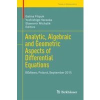 Analytic, Algebraic and Geometric Aspects of Differential Equations Analytic, Algebraic and Geometric Aspects of Differential Equations