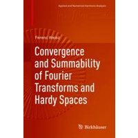Convergence and Summability of Fourier Transforms and Hardy Spaces Convergence and Summability of Fourier Transforms and Hardy Spaces