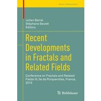 Recent Developments in Fractals and Related Fields Recent Developments in Fractals and Related Fields