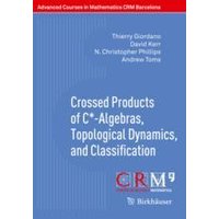 Crossed Products of C*-Algebras, Topological Dynamics, and Classification Crossed Products of C*-Algebras, Topological Dynamics, and Classification