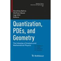 Quantization, PDEs, and Geometry Quantization, PDEs, and Geometry
