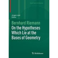 On the Hypotheses Which Lie at the Bases of Geometry On the Hypotheses Which Lie at the Bases of Geometry