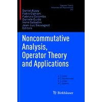 Noncommutative Analysis, Operator Theory and Applications Noncommutative Analysis, Operator Theory and Applications