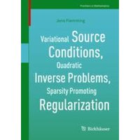 Variational Source Conditions, Quadratic Inverse Problems, Sparsity Promoting Regularization Variational Source Conditions, Quadratic Inverse Problems, Sparsity Promoting Regularization