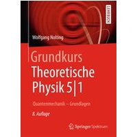 Grundkurs Theoretische Physik 5/1 Grundkurs Theoretische Physik 5/1