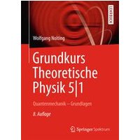 Grundkurs Theoretische Physik 5/1 Grundkurs Theoretische Physik 5/1