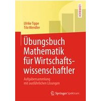 Übungsbuch Mathematik für Wirtschaftswissenschaftler Übungsbuch Mathematik für Wirtschaftswissenschaftler