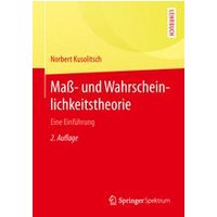 Maß- und Wahrscheinlichkeitstheorie Maß- und Wahrscheinlichkeitstheorie