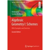 Algebraic Geometry I: Schemes Algebraic Geometry I: Schemes