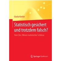 Statistisch gesichert und trotzdem falsch? Statistisch gesichert und trotzdem falsch?