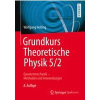 Grundkurs Theoretische Physik 5/2 Grundkurs Theoretische Physik 5/2