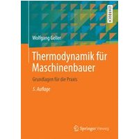 Thermodynamik für Maschinenbauer Thermodynamik für Maschinenbauer