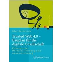 Trusted Web 4.0 – Bauplan für die digitale Gesellschaft Trusted Web 4.0 – Bauplan für die digitale Gesellschaft