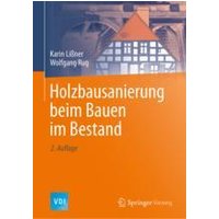 Holzbausanierung beim Bauen im Bestand Holzbausanierung beim Bauen im Bestand