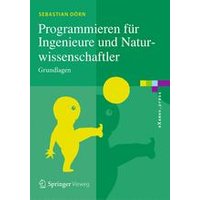 Programmieren für Ingenieure und Naturwissenschaftler Programmieren für Ingenieure und Naturwissenschaftler