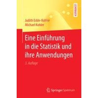 Eine Einführung in die Statistik und ihre Anwendungen Eine Einführung in die Statistik und ihre Anwendungen