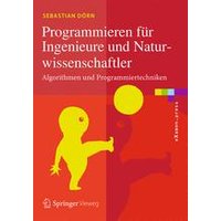 Programmieren für Ingenieure und Naturwissenschaftler Programmieren für Ingenieure und Naturwissenschaftler