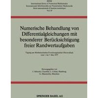 Numerische Behandlung von Differentialgleichungen mit besonderer Berücksichtigung freier Randwertaufgaben Numerische Behandlung von Differentialgleichungen mit besonderer Berücksichtigung freier Randwertaufgaben