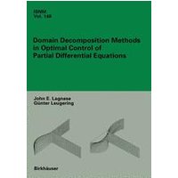 Domain Decomposition Methods in Optimal Control of Partial Differential Equations Domain Decomposition Methods in Optimal Control of Partial Differential Equations