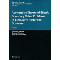 Asymptotic Theory of Elliptic Boundary Value Problems in Singularly Perturbed Domains Asymptotic Theory of Elliptic Boundary Value Problems in Singularly Perturbed Domains