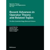 Recent Advances in Operator Theory and Related Topics Recent Advances in Operator Theory and Related Topics