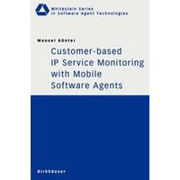 Customer-based IP Service Monitoring with Mobile Software Agents Customer-based IP Service Monitoring with Mobile Software Agents