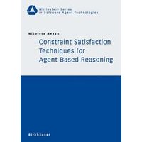 Constraint Satisfaction Techniques for Agent-Based Reasoning Constraint Satisfaction Techniques for Agent-Based Reasoning