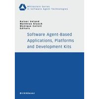 Software Agent-Based Applications, Platforms and Development Kits Software Agent-Based Applications, Platforms and Development Kits
