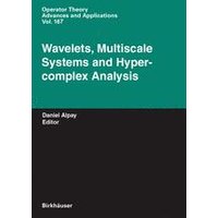 Wavelets, Multiscale Systems and Hypercomplex Analysis Wavelets, Multiscale Systems and Hypercomplex Analysis